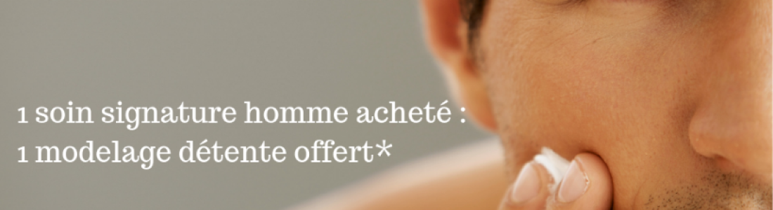 Le Comptoir du Visage fête les papas : un modelage offert pour tout soin signature homme !